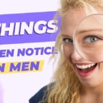 9 Things Women Notice in Men
